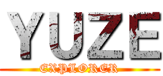 ＹＵＺＥ (EXPLORER)