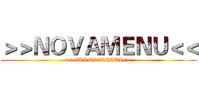 ＞＞ＮＯＶＡＭＥＮＵ＜＜ (>>GUI OVERHAUL<<)