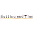 Ｂｅｉｊｉｎｇ ａｎｄ Ｔｉａｎｊｉｎ ()