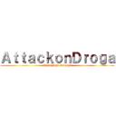 ＡｔｔａｃｋｏｎＤｒｏｇａ (Ryan Josh Gonzaga)