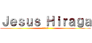Ｊｅｓｕｓ Ｈｉｒａｇａ (2013)
