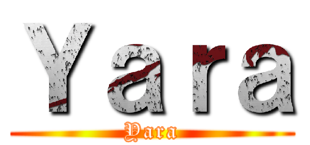 Ｙａｒａ (Yara)