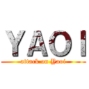 ＹＡＯＩ (attack on Yaoi)