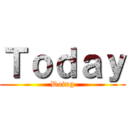 Ｔｏｄａｙ (Doing)