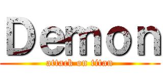 Ｄｅｍｏｎ (attack on titan)