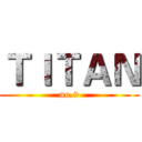 ＴＩＴＡＮ (no.9)