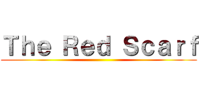 Ｔｈｅ Ｒｅｄ Ｓｃａｒｆ ()