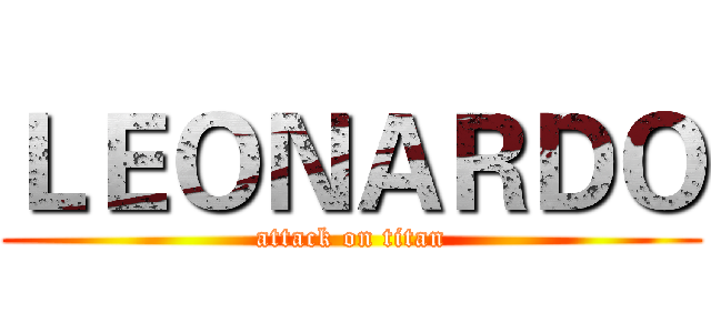 ＬＥＯＮＡＲＤＯ (attack on titan)