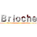 Ｂｒｉｏｃｈｅ (La bouffeuse de coccinelle )