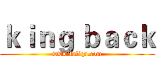ｋｉｎｇ ｂａｃｋ (www.fuliqu.com)