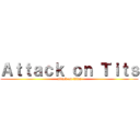 Ａｔｔａｃｋ ｏｎ Ｔｉｔｓ (attack on titan)