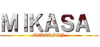 ＭＩＫＡＳＡ  (ACKERMAN)