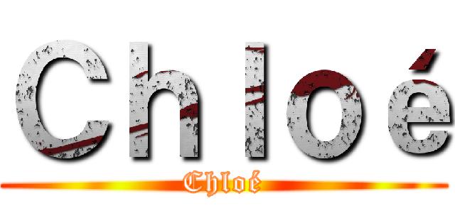Ｃｈｌｏé (Chloé)