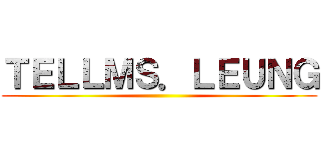 ＴＥＬＬＭＳ．ＬＥＵＮＧ ()