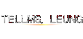 ＴＥＬＬＭＳ．ＬＥＵＮＧ ()