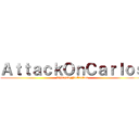 ＡｔｔａｃｋＯｎＣａｒｌｏｓ (ShingekyNoCarlos)