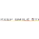 ＫＥＥＰ ＳＭＩＬＥ ＳＴＡＹ ＰＯＳＩＴＩＶＥ ()