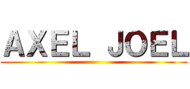 ＡＸＥＬ ＪＯＥＬ ()