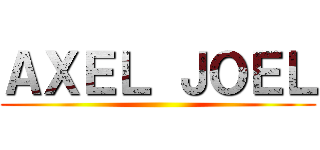 ＡＸＥＬ ＪＯＥＬ ()