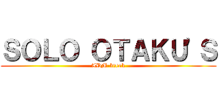 ＳＯＬＯ ＯＴＡＫＵ\'Ｓ (ADM-break)