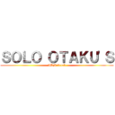 ＳＯＬＯ ＯＴＡＫＵ\'Ｓ (ADM-break)