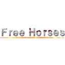 Ｆｒｅｅ Ｈｏｒｓｅｓ (Near Insider (NEARCON 2022))