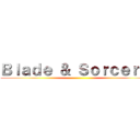 Ｂｌａｄｅ ＆ Ｓｏｒｃｅｒｙ  ()
