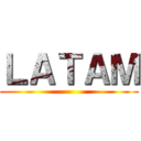 ＬＡＴＡＭ ()