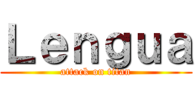 Ｌｅｎｇｕａ (attack on titan)