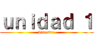 ｕｎｉｄａｄ １ (bimestre)