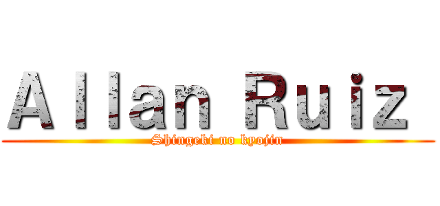 Ａｌｌａｎ Ｒｕｉｚ  (Shingeki no kyojin)