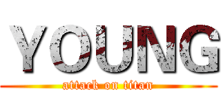 ＹＯＵＮＧ (attack on titan)