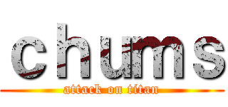 ｃｈｕｍｓ (attack on titan)