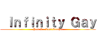  Ｉｎｆｉｎｉｔｙ Ｇａｙ (Part V - Lost Brother)