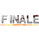 ＦＩＮＡＬＥ (FINALE)
