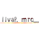 ｌｉｖａï．ｍｒｃ＿ (livaï.mrc_)