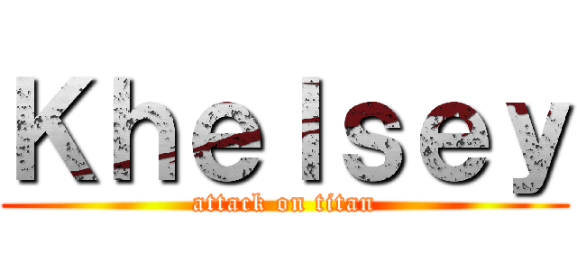 Ｋｈｅｌｓｅｙ (attack on titan)