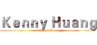 Ｋｅｎｎｙ Ｈｕａｎｇ (attack on Kenny)