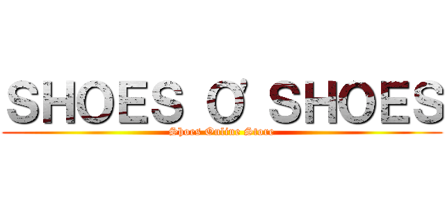 ＳＨＯＥＳ Ｏ'ＳＨＯＥＳ (Shoes Online Store)