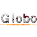 Ｇｌｏｂｏ (attack on alienados)