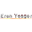 Ｅｒｅｎ Ｙｅａｇｅｒ (Ser de luz)