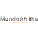 ＭｕｎｄｏＡｎｉｍｅ (Series, ovas y mas)