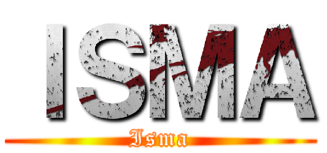 ＩＳＭＡ (Isma)
