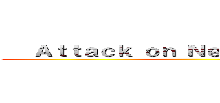    Ａｔｔａｃｋ ｏｎ Ｎｅｗ Ｙｅａｒ！      ()