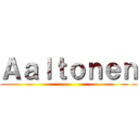 Ａａｌｔｏｎｅｎ ()