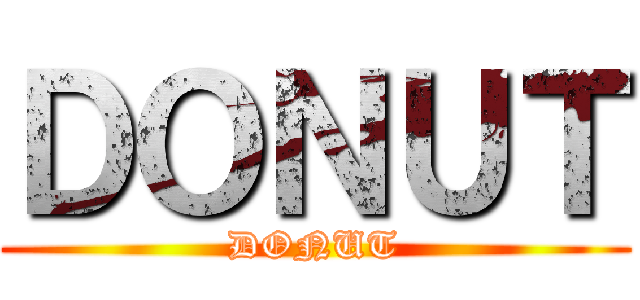 ＤＯＮＵＴ (DONUT)