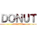 ＤＯＮＵＴ (DONUT)