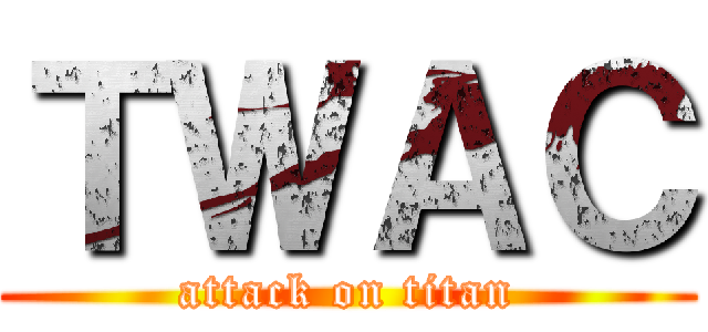 ＴＷＡＣ (attack on titan)