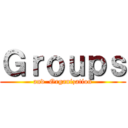 Ｇｒｏｕｐｓ (and  Organization)