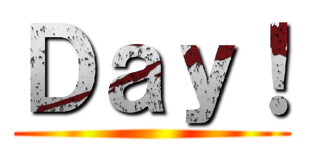 Ｄａｙ！ ()
